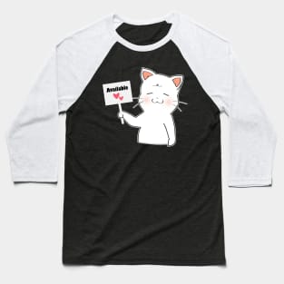 Cat Is Available For Love Baseball T-Shirt